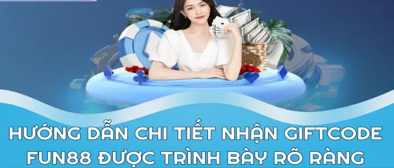 Tìm Hiểu Giftcode Nhà Cái Fun88 - Ưu Đãi Hấp Dẫn Cho Người Chơi